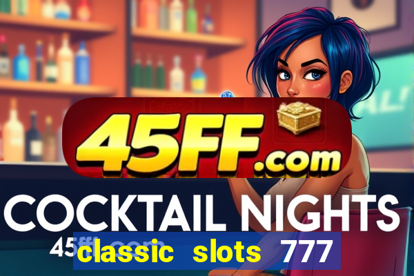 classic slots 777 paga mesmo